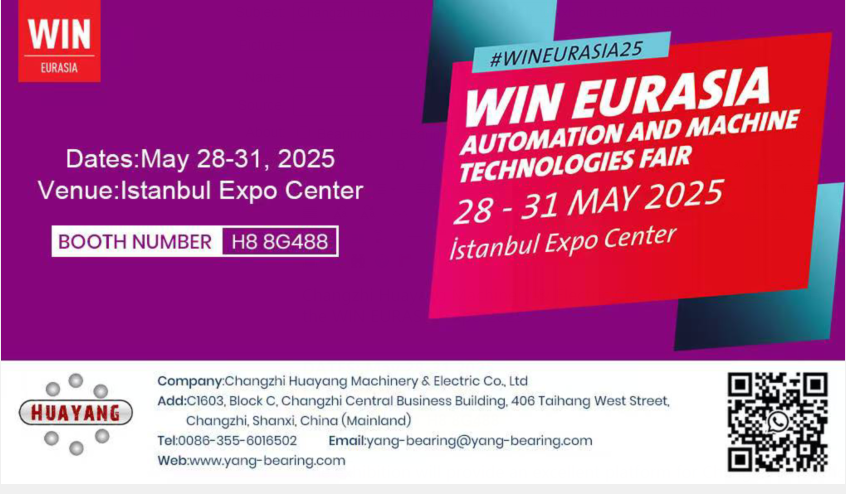 Changzhi Huayang Machinery and Electric Co., Ltd. to Showcase High Performance Bearings at WIN EURASIA Expo 2025 in Istanbul.png Changzhi Huayang Machinery and Electric Co., Ltd. to Showcase High Performance Bearings at WIN EURASIA Expo 2025 in Istanbul.png